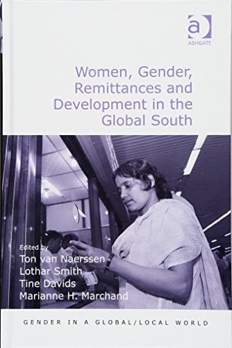 Women, Gender, Remittances and Development in the Global South (Gender in a Global/Local World)