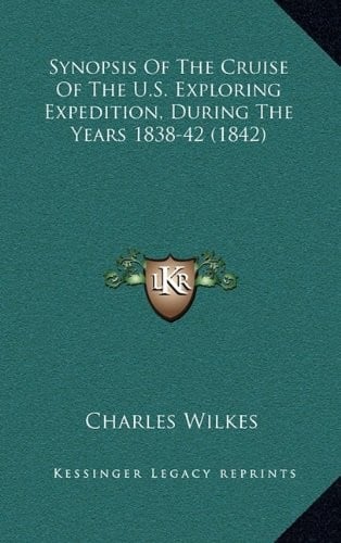 Synopsis of the Cruise of the U.S. Exploring Expedition, During the Years 1838-42 (1842)