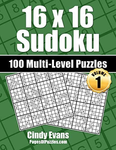 16x16 Sudoku Multi-Level Puzzles - Volume 1: 100 16x16 Sudoku Puzzles - 33 Easy, 34 Medium, and 33 Hard Puzzles - For the 16x16 Sudoku Lover Who Likes A Choice