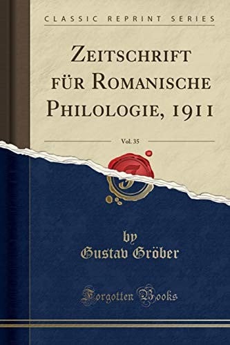 Zeitschrift für Romanische Philologie, 1911, Vol. 35 (Classic Reprint) (German Edition)