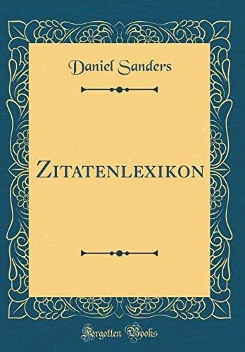 Zitatenlexikon (Classic Reprint) (German Edition)