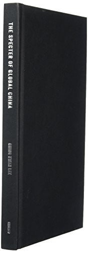 The Specter of Global China: Politics, Labor, and Foreign Investment in Africa