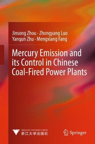 Mercury Emission and its Control in Chinese Coal-Fired Power Plants (Advanced Topics in Science and Technology in China)