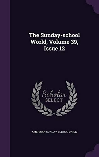 The Sunday-school World, Volume 39, Issue 12