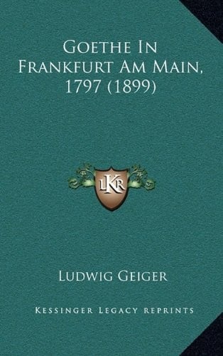 Goethe In Frankfurt Am Main, 1797 (1899) (German Edition)