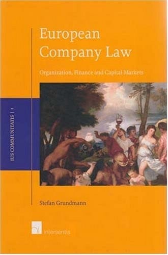 European Company Law: Organization, Finance and Capital Markets (Ius Communitatis)