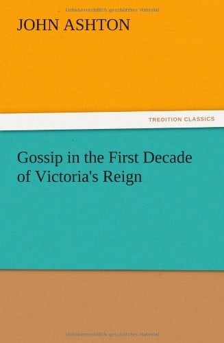 Gossip in the First Decade of Victoria's Reign