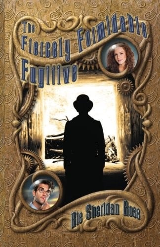 The Fiercely Formidable Fugitive: Book Four in The Conn-Mann Chronicles (Volume 4)