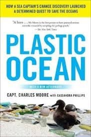 Plastic ocean : how a sea captain's chance discovery launched a determined quest to save the oceans - 1. edicion