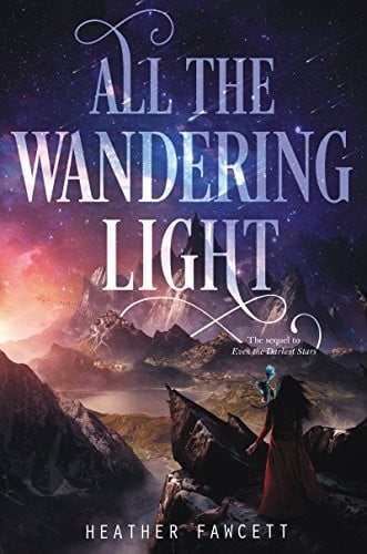 All the Wandering Light (Even the Darkest Stars Book 2)