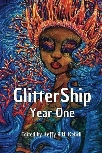 GlitterShip Year One (GlitterShip Annual Anthologies) (Volume 1)
