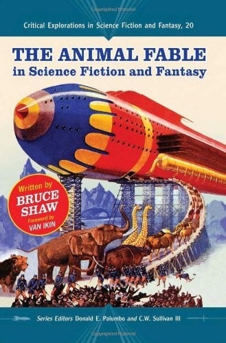 The Animal Fable in Science Fiction and Fantasy (Critical Explorations in Science Fiction and Fantasy Book 20)