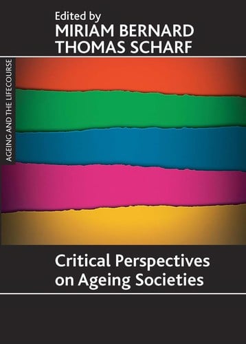 CRITICAL PERSPECTIVES ON AGEING SOCIETIES; ED. BY MIRIAM BERNARD