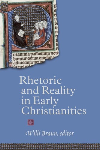 Rhetoric and reality in early Christianities