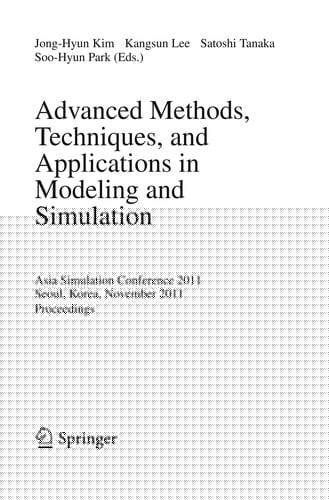 Advanced Methods, Techniques, and Applications in Modeling and Simulation