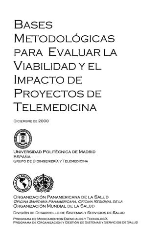Bases metodolo gicas para evaluar la viabilidad y el impacto de proyectos de telemedicina