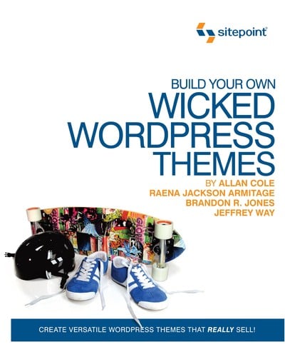 Build Your Own Wicked Wordpress Themes