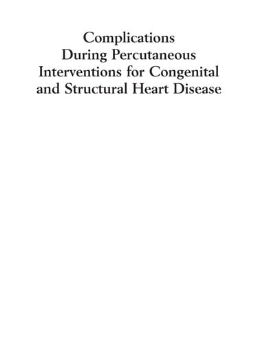 Complications during percutaneous interventions for congenital and structural heart disease