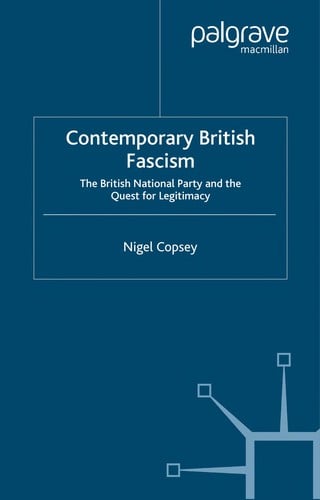 CONTEMPORARY BRITISH FASCISM: THE BRITISH NATIONAL PARTY AND THE QUEST FOR LEGITIMACY