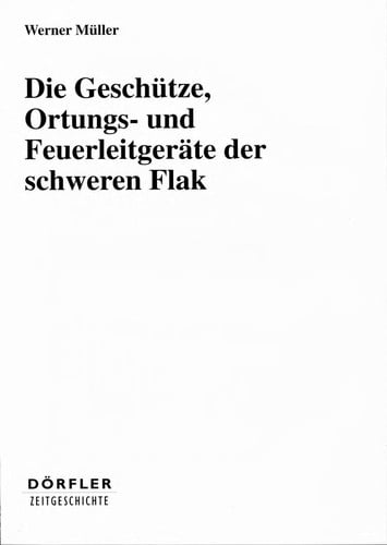 Die Geschütze, Ortungs- und Feuerleitgeräte der schweren Flak