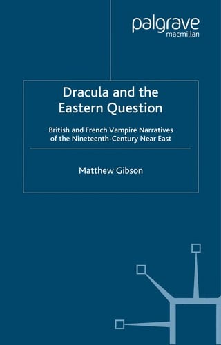 DRACULA AND THE EASTERN QUESTION: BRITISH AND FRENCH VAMPIRE NARRATIVES OF THE NINETEENTHCENTURY NEAR EAST