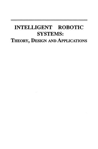 Intelligent Robotic Systems: Theory, Design and Applications