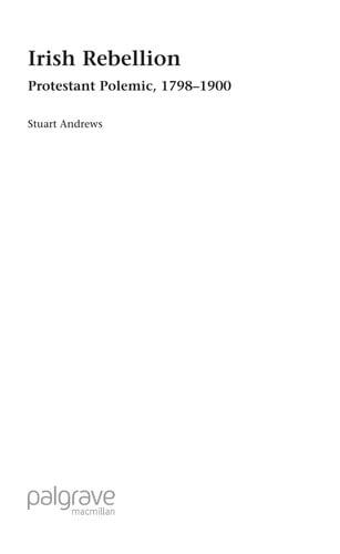 IRISH REBELLION: PROTESTANT POLEMIC, 1798-1900