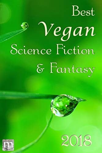 Best Vegan Science Fiction & Fantasy 2018 (Best Vegan SFF)