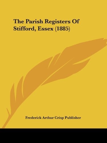 The Parish Registers Of Stifford, Essex (1885)