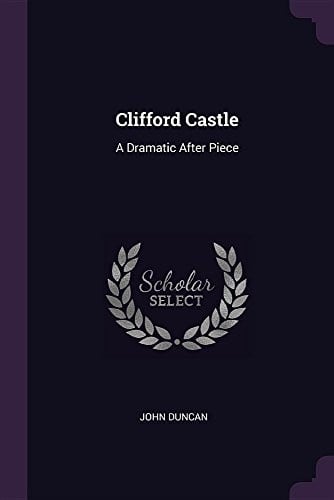 Clifford Castle: A Dramatic After Piece