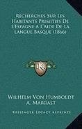 Recherches Sur Les Habitants Primitifs De L'Espagne A L'Aide De La Langue Basque (1866) (French Edition)