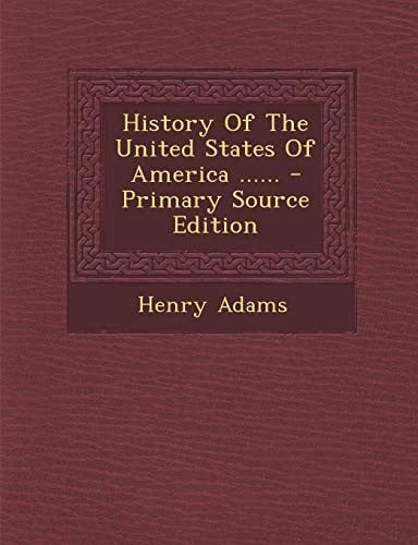 History Of The United States Of America ...... - Primary Source Edition