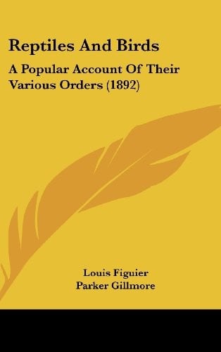 Reptiles And Birds: A Popular Account Of Their Various Orders (1892)