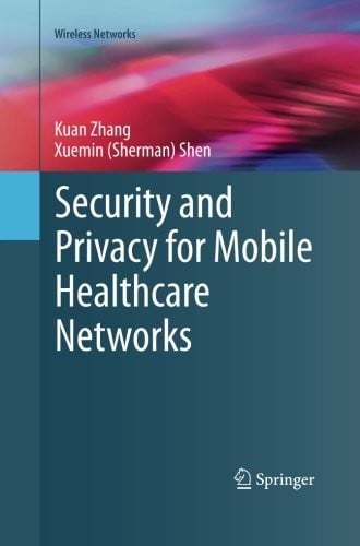 Security and Privacy for Mobile Healthcare Networks (Wireless Networks)