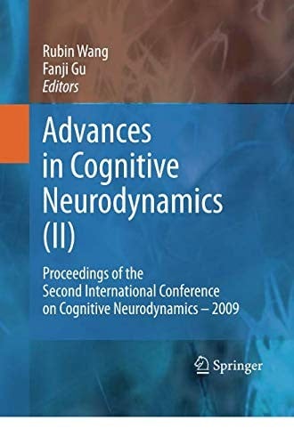 Advances in Cognitive Neurodynamics (II): Proceedings of the Second International Conference on Cognitive Neurodynamics - 2009