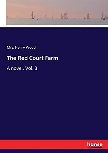The Red Court Farm: A novel. Vol. 3