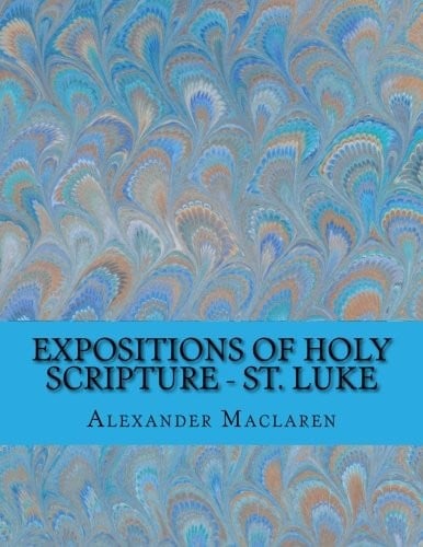 Expositions of Holy Scripture - St. Luke