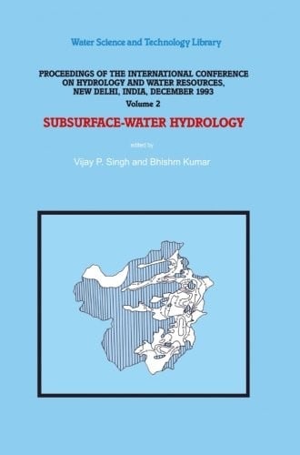 Subsurface-Water Hydrology: Proceedings of the International Conference on Hydrology and Water Resources, New Delhi, India, December 1993 (Water Science and Technology Library)