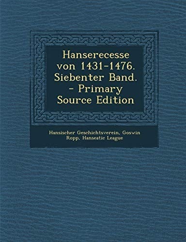 Hanserecesse Von 1431-1476. Siebenter Band. - Primary Source Edition (German Edition)