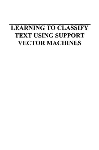 Learning to Classify Text Using Support Vector Machines