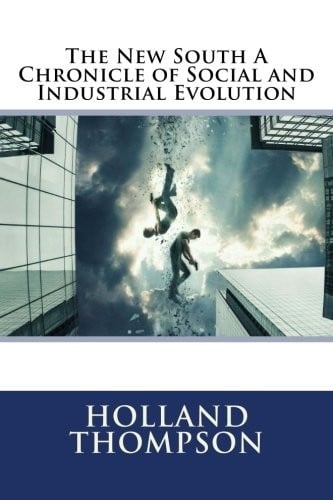 The New South A Chronicle of Social and Industrial Evolution