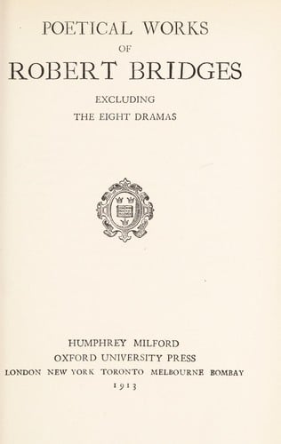 Poetical works of Robert Bridges, excluding the eight dramas