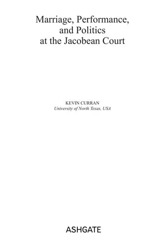 Marriage, performance, and politics at the Jacobean court