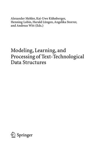 Modeling, Learning, and Processing of Text Technological Data Structures