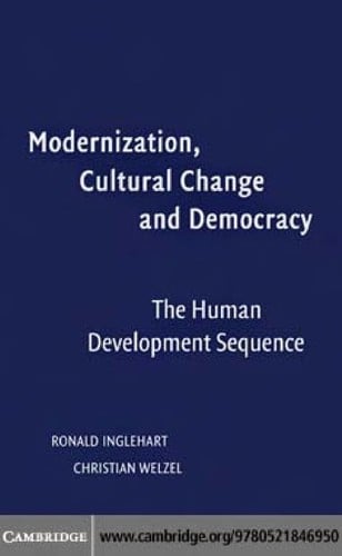 MODERNIZATION, CULTURAL CHANGE, AND DEMOCRACY: THE HUMAN DEVELOPMENT SEQUENCE
