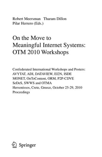 On the Move to Meaningful Internet Systems: OTM 2010 Workshops
