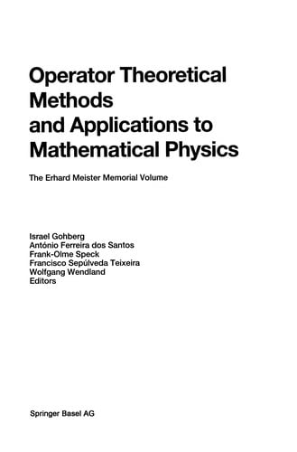 Operator Theoretical Methods and Applications to Mathematical Physics