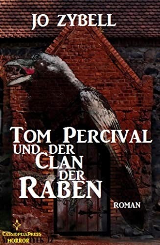 Tom Percival und der Clan der Raben: Dämonenjäger Tom Percival, Band 2: Cassiopeiapress Spannung (German Edition)