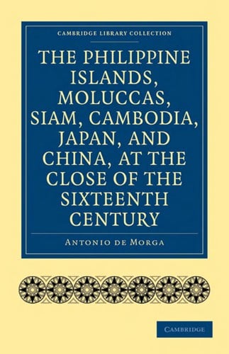 The Philippine Islands, Moluccas, Siam, Cambodia, Japan, and China, at the close of the sixteenth century