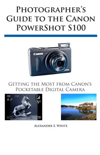 Photographer's guide to the canon powershot s100